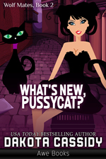 What's New Pussycat? -- Dakota Cassidy