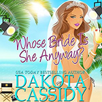 Who's Bride Is She Anyway -- Dakota Cassidy